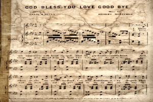Ein altes Notenblatt mit dem Titel 'God Bless You Love Goodbye' mit Noten und Musiksymbolen